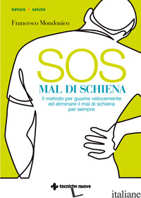 SOS MAL DI SCHIENA. IL METODO PER GUARIRE VELOCEMENTE ED ELIMINARE IL MAL DI SCH di MONDONICO FRANCESCO