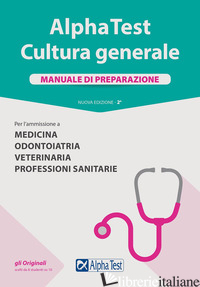 ALPHA TEST. CULTURA GENERALE. MANUALE DI PREPARAZIONE. PER L'AMMISSIONE A MEDICI di BORGONOVO PAOLA; LANZONI FAUSTO; VOTTARI GIUSEPPE