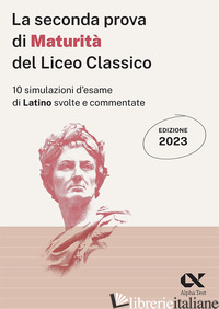 SECONDA PROVA DI MATURITA' 2023 DEL LICEO CLASSICO (LA) - BIANCHINI LUDOVICA ANNA; BORGONOVO PAOLA