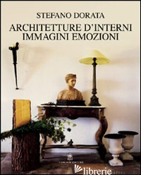 ARCHITETTURA D'INTERNI. IMMAGINI, EMOZIONI - DORATA STEFANO