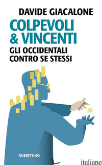 COLPEVOLI & VINCENTI. GLI OCCIDENTALI CONTRO SE STESSI - GIACALONE DAVIDE