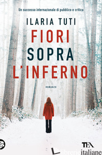 FIORI SOPRA L'INFERNO - TUTI ILARIA