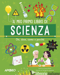 MIO PRIMO LIBRO DI SCIENZA. CHI, DOVE, COME E PERCHE'. EDIZ. A COLORI (IL) - DURKIN FRANCES