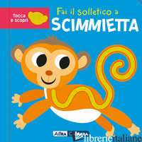 FAI IL SOLLETICO A SCIMMIETTA. TOCCA E SCOPRI. EDIZ. A COLORI - BROOKS BOBBY
