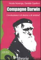 COMPAGNO DARWIN. L'EVOLUZIONE E' DI DESTRA O DI SINISTRA? - NOSENGO NICOLA; CIPOLLONI DANIELA