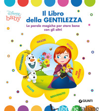 LIBRO DELLA GENTILEZZA. LE PAROLE MAGICHE PER STARE BENE CON GLI ALTRI (IL) di AA.VV.