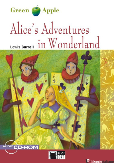 ALICE'S ADVENTURES IN WONDERLAND. CON FILE AUDIO SCARICABILE E ONLINE - CARROLL LEWIS
