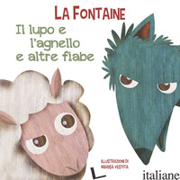 LUPO E L'AGNELLO E ALTRE FIABE. EDIZ. A COLORI (IL) - LA FONTAINE JEAN DE