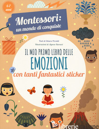 MIO PRIMO LIBRO DELLE EMOZIONI. MONTESSORI: UN MONDO DI CONQUISTE. EDIZ. A COLOR - PIRODDI CHIARA