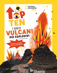 DIECI VULCANI PIU' ESPLOSIVI. TOP TEN. EDIZ. AD ALTA LEGGIBILITA' (I) - BANFI CRISTINA
