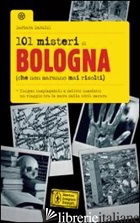 101 MISTERI DI BOLOGNA CHE NON SARANNO MAI RISOLTI