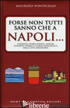 FORSE NON TUTTI SANNO CHE A NAPOLI... CURIOSITA', STORIE INEDITE, MISTERI, ANEDD