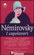 CAPOLAVORI: IL MALINTESO-IL BALLO-DAVID GOLDER-COME LE MOSCHE D'AUTUNNO-IL VINO  - NEMIROVSKY IRENE