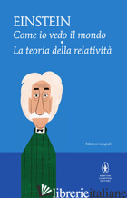 COME IO VEDO IL MONDO-LA TEORIA DELLA RELATIVITA'. EDIZ. INTEGRALE - EINSTEIN ALBERT