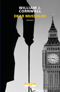 DEAR MUSSOLINI - CORNWALL WILLIAM J.