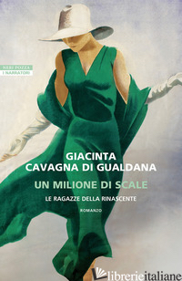 MILIONE DI SCALE. LE RAGAZZE DELLA RINASCENTE (UN) di CAVAGNA DI GUALDANA GIACINTA