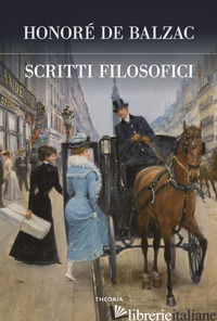SCRITTI FILOSOFICI - BALZAC HONORE' DE