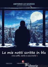 MIE NOTTI SCRITTE IN BLU. (TRA CAFFE', STELLE E COCCINELLE) (LE) - LO GIUDICE ANTONIO