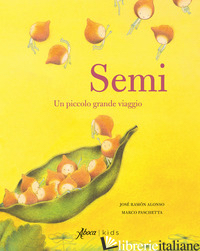 SEMI. UN PICCOLO GRANDE VIAGGIO. EDIZ. A COLORI - ALONSO JOSE' RAMON