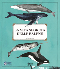 VITA SEGRETA DELLE BALENE (LA) - ORTEGA RENA