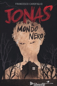 JONAS E IL MONDO NERO di CAROFIGLIO FRANCESCO