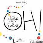 OH! UN LIBRO CHE FA DEI SUONI. EDIZ. A COLORI