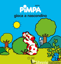 PIMPA GIOCA A NASCONDINO. EDIZ. ILLUSTRATA - ALTAN