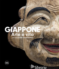 GIAPPONE ARTE E VITA. LA COLLEZIONE MONTGOMERY. EDIZ. ILLUSTRATA - CAMPIONE F. P. (CUR.); LURASCHI M. (CUR.)