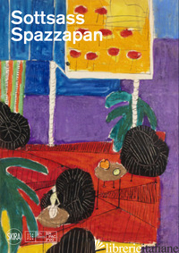 SOTTSASS SPAZZAPAN. EDIZ. ILLUSTRATA - MICHELLI LORENZO; STRUKELJ VANJA