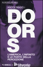 ASCOLTANDO I DOORS. L'AMERICA, L'INFINITO E LE PORTE DELLA PERCEZIONE - NONES ALBERTO