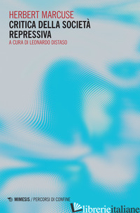 CRITICA DELLA SOCIETA REPRESSIVA - MARCUSE HERBERT; DISTASO L. (CUR.)