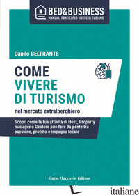 TORNARE A VIVERE DI TURISMO NEL MERCATO EXTRALBERGHIERO. SCOPRI COME LA TUA ATTI - BELTRANTE DANILO