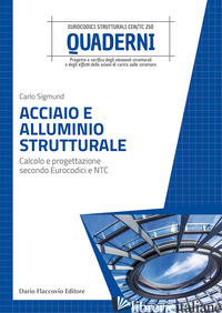 ACCIAIO E ALLUMINIO STRUTTURALE. CALCOLO E PROGETTAZIONE SECONDO EUROCODICI E NT - SIGMUND CARLO