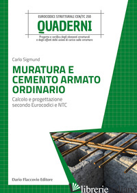 MURATURA E CEMENTO ARMATO ORDINARIO. CALCOLO E PROGETTAZIONE SECONDO EUROCODICI  - SIGMUND CARLO