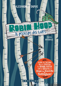 ROBIN HOOD. IL PRINCIPE DEI LADRI. EDIZ. INTEGRALE. CON POSTER - DUMAS ALEXANDRE