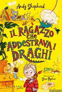 RAGAZZO CHE ADDESTRAVA I DRAGHI (IL) - SHEPHERD ANDY