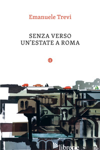 SENZA VERSO. UN'ESTATE A ROMA - TREVI EMANUELE