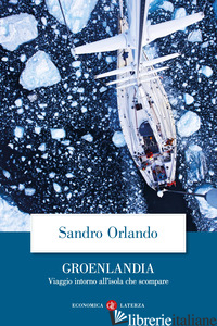 GROENLANDIA. VIAGGIO INTORNO ALL'ISOLA CHE SCOMPARE di ORLANDO SANDRO