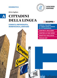 CITTADINI DELLA LINGUA. EDIZ. IN DUE VOLUMI. CON LA GRAMMATICA A COLPO D'OCCHIO. - FOGLIATO SILVIA