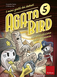 AGATA BIRD E LA MALEDIZIONE DELLA MUMMIA. I MINI GIALLI DEI DETTATI. VOL. 5 - TARTER GRAZIELLA; TAIT MONJA