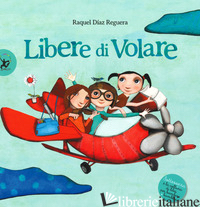 LIBERE DI VOLARE - DIAZ REGUERA RAQUEL