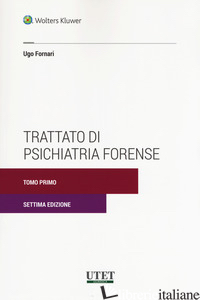 TRATTATO DI PSICHIATRIA FORENSE. NUOVA EDIZ. - FORNARI UGO