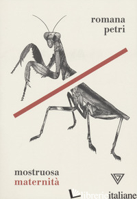 MOSTRUOSA MATERNITA' - PETRI ROMANA