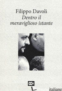 DENTRO IL MERAVIGLIOSO ISTANTE - DAVOLI FILIPPO; RONDONI D. (CUR.)