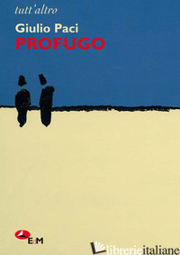 PROFUGO - PACI GIULIO