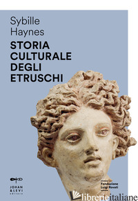 STORIA CULTURALE DEGLI ETRUSCHI - HAYNES SYBILLE