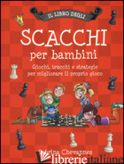 LIBRO DEGLI SCACCHI PER BAMBINI. GIOCHI, TRUCCHI E STRATEGIE PER MIGLIORARE IL P - CHEVANNES SABRINA