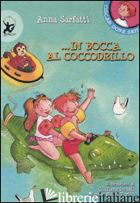 IN BOCCA AL COCCODRILLO. EDIZ. ILLUSTRATA - SARFATTI ANNA