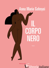 CORPO NERO (IL) - GEHNYEI ANNA MARIA