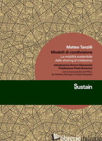 MODELLI DI CONDIVISIONE. LA MOBILITA' SOSTENIBILE DALLO SHARING AL METAVERSO - TANZILLI MATTEO